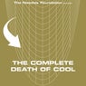 The Complete Death of Cool