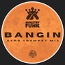 Bangin (Afro Trumpet Mix)