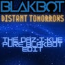 Distant Tomorrows (The DAZ-I-KUE PURE BLAKBOT Edit)