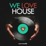 We Love House - Extended Versions