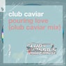 Pouring Love - Club Caviar Mix