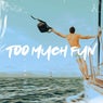 Too Much Fun