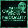 When Overdrive Brings The Quality, Vol. 5: Hard Techno Series