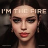 I'm the Fire