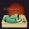 Whatever Hear (Original Mix)