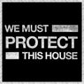 We Must Protect This House