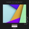Slave to the Music