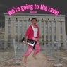 we're going to the rave!