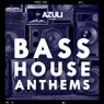Azuli presents Bass House Anthems