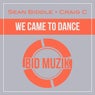 We Came To Dance