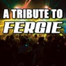 A Tribute To Fergie