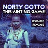 This Aint No Game (Oscar P Remixes)