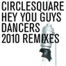 Hey You Guys / Dancers 2010 Remixes