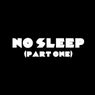 No Sleep (Pt. One)