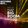 Nothing But... That Big Room Sound, Vol. 15