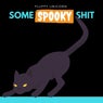 Some Spooky Shit