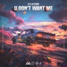 U Don't Want Me