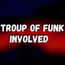Troup of Funk Involved