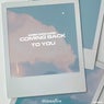 Coming Back to You