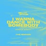 I Wanna Dance With Somebody (Remixes)