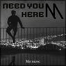 Need You Here