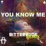 You Know Me (BitterRude Remix)