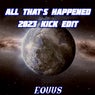 All That's Happened (2023 Kick Edit)