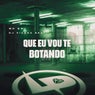 Que Eu Vou Te Botando