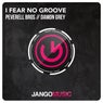 I Fear No Groove