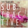 Two Years Of Subtractive Recordings