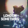 London Something