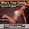 Who's Your Daddy Remixes