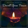 Dwell Upon Peace - Meditation Tracks For Inner Peace, Calmness & Positivity