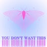 You Don't Want This