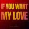 If You Want My Love