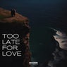 Too Late for Love