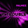 P. Trouble