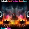 Bring It Hard Techno Bass Beat