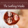 The Soothing Masks - Meditation Tracks For Healing And Relaxation