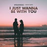 I JUST WANNA BE WITH YOU (Extended Mix)