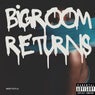 Bigroom Returns