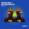 Never Miss / No Trouble