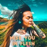 Miss You In Flesh