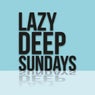 Lazy Deep Sundays