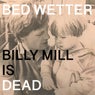Man Power presents: Bed Wetter "Billy Mill is Dead"