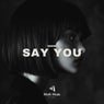 Say You