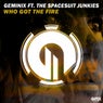 Who Got The Fire (feat. Spacesuit Junkies)