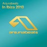 Anjunabeats In Ibiza: 2010