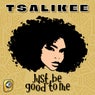 Just Be Good To Me