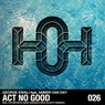 Act No Good